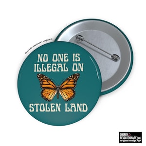 No One Is Illegal On Stolen Land Pin Button, Liberal Leftist Social Justice Human Rights Immigration Activist Gift, Antiracism, Anti Trump