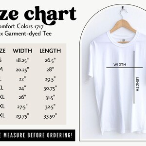 May include: Size chart for a unisex garment-dyed tee shirt. The chart shows the width and length in inches for sizes S through 4XL.  "Comfort Colors 1717" and "Please measure before ordering!" are also included in the image.