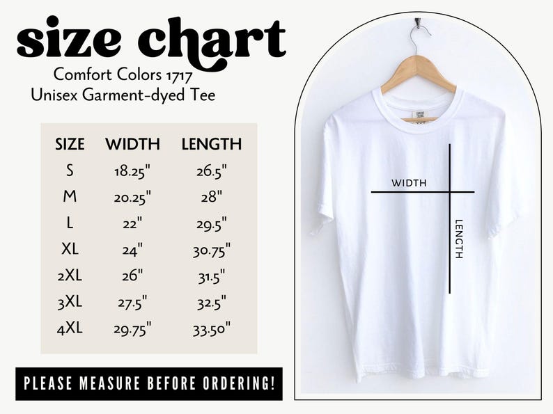 May include: Size chart for a unisex garment-dyed tee shirt. The chart shows the width and length in inches for sizes S through 4XL.  "Comfort Colors 1717" and "Please measure before ordering!" are also included in the image.