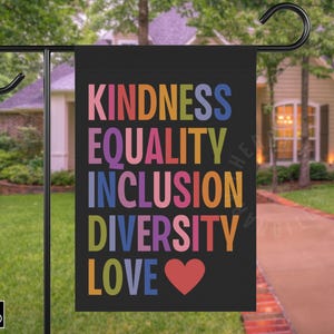 Kindness Equality Inclusion Diversity Love House Yard Garden Flag, Liberal Leftist Human Rights Progressive Values, Democrat Feminist Gift