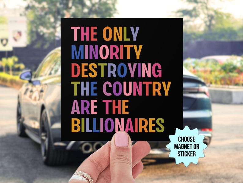 Anti Billionaire Bumper Sticker/Car Magnet, The Only Minority, People Over Profit,Healthcare Leftist Progressive Social Justice,Eat The Rich image 1