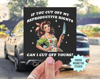 Reproductive Rights Bumper Sticker/Car Magnet, Feminist Pro Choice Leftist Liberal Democrat Gift, Womens Anti MAGA Trump Activist Protest
