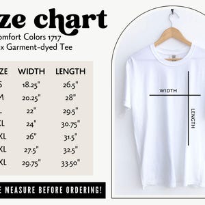 May include: Size chart for a unisex garment-dyed tee shirt. The chart shows the width and length in inches for sizes S through 4XL.  "Comfort Colors 1717" and "Please measure before ordering!" are also included in the image.