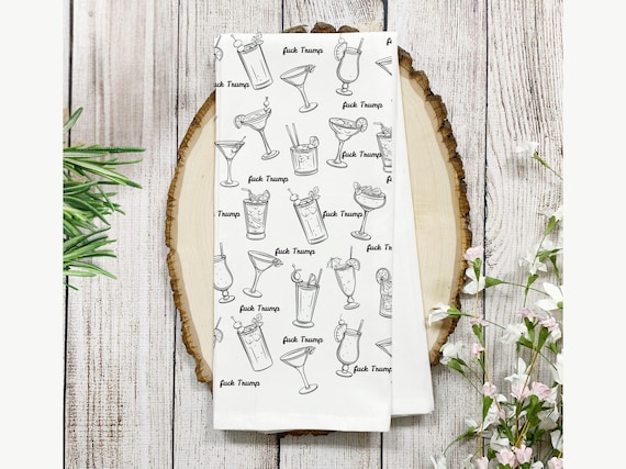 Subtle Anti Trump Cotton Tea Towel, Liberal Leftist Progressive Political Social Justice Human Rights Activist Gift, Fuck Trump Cocktails