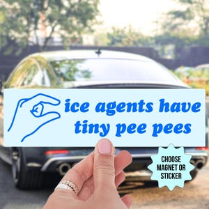 Ice Agents Have Tiny Pee Pees Bumper Sticker/Car Magnet, Fuck ICE Blue