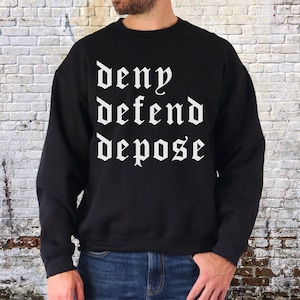 Deny Defend Depose Sweatshirt, Universal Healthcare For All, Liberal Leftist Political Activist, Eat The Rich, Social Justice Human Rights