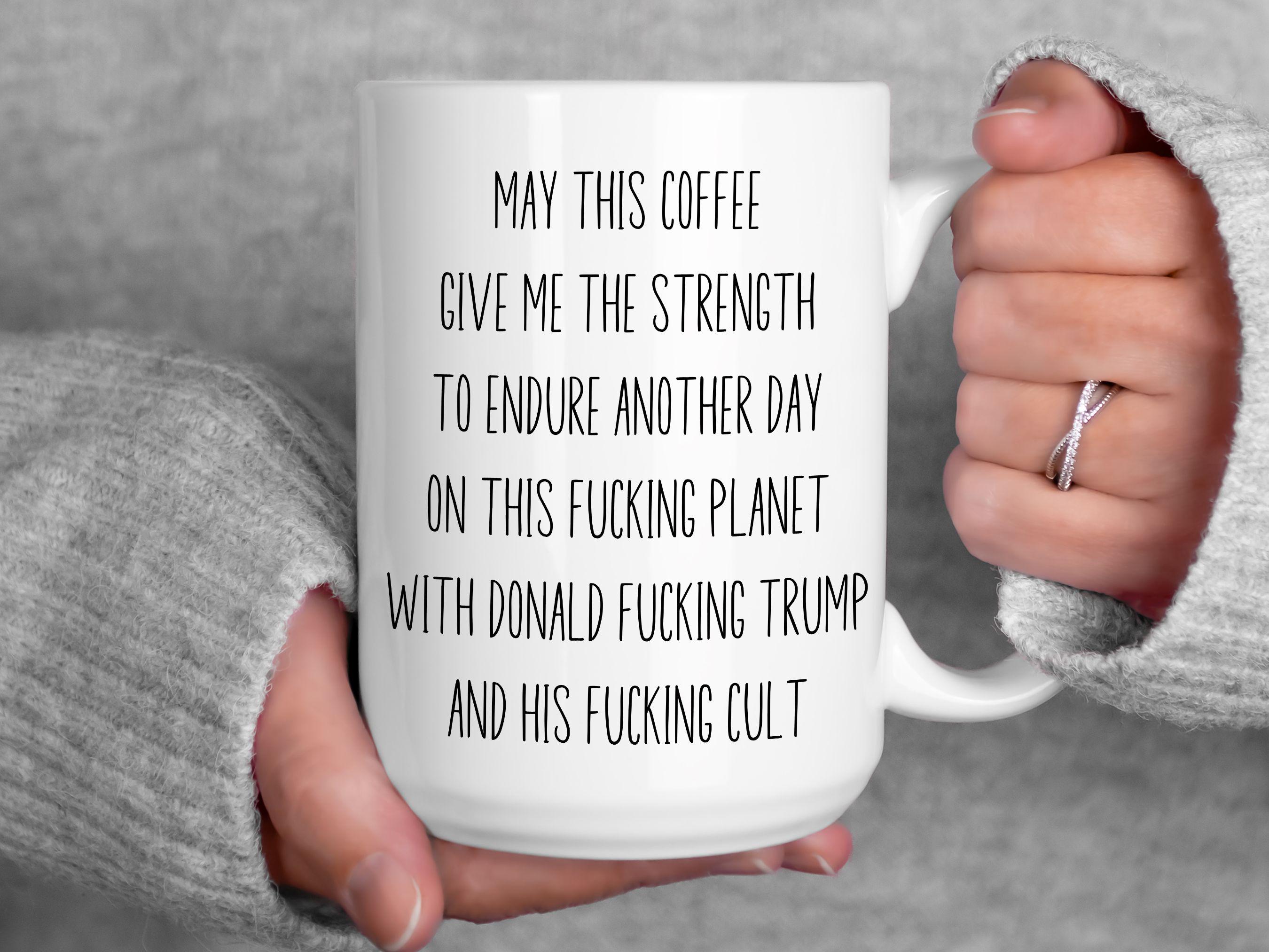 Funny Anti Trump Mug For Coffee Lover, Liberal Leftist Pro Choice Feminist Antifascist Democrat Best Friend Coworker Gift, Political Mug
