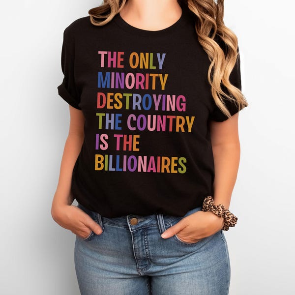 Camiseta Antibilionários, A Única Minoria, Pessoas Acima do Lucro, Ativismo na Saúde, Ativista Progressista de Esquerda pela Justiça Social, Comam os Ricos