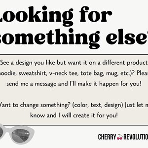 May include: Cream-colored graphic with the text "Looking for something else?" and a request to customize designs on various products. Includes a pair of white sunglasses and the text "Cherry Revolutionary".