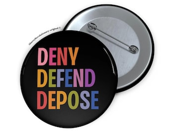 Verleugnen Defend Depose Pin Button, Antikapitalismus soziale Gerechtigkeit Geschenk für Menschenrecht, Essen die Reichen, Menschen über Profit, universelles Gesundheitswesen