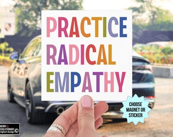 Practice Radical Empathy Car Magnet/Bumper Sticker, Anti Trump Liberal Leftist Feminist Gift,Kindness Mental Health Inclusion Neurodiversity