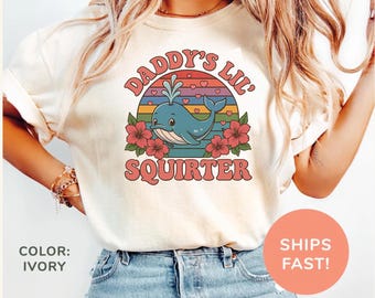 Inappropriate Funny Daddy&#39;s Lil Squirter Embarrassing Women T-Shirt Inappropriate Shirts Funny Humor Tee, Funny Gag Gift, Girls Trip shirt