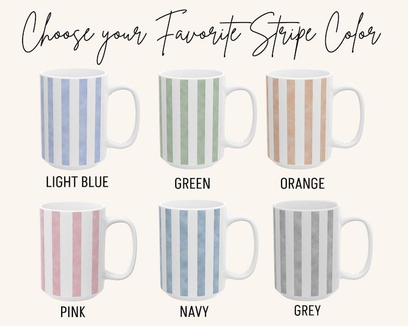 May include: White ceramic mugs with vertical stripe patterns in light blue, green, orange, pink, navy, and grey. The text "Choose your Favorite Stripe Color" is at the top, with color names below each mug.