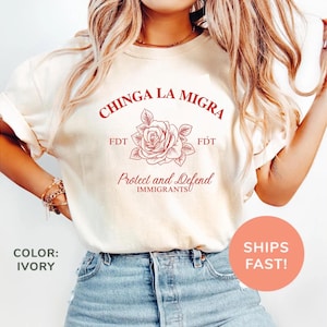 Chinga La Migra Protect Defend Immigrants Shirt Anti Trump FDT Tshirt Rose Graphic Tee Pro Immigration Activist Gift Political Protest Top
