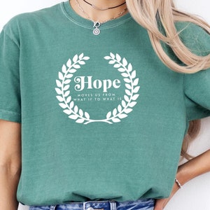 Hope Moves Us From What If To What Is Shirt, Hope, Christian Gift For Her, Motivational Christian Gift, Christian T shirt, Christian Apparel