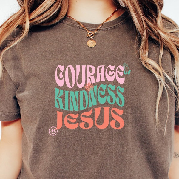 Courage Kindness Jesus Shirt, Kindness Shirt, Spread Kindness Shirt, Courageous Shirt, Christian Shirt, Religious Shirt, Religious Gift