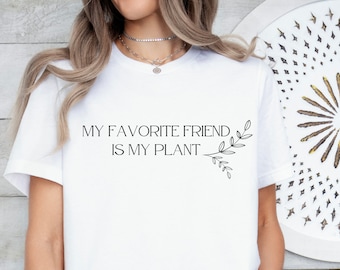 My favorite friend is my plant / Pflanzen Shirt / Plant Shirt / Pflanzenliebhaber Geschenk