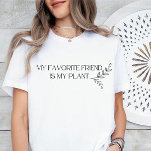 My favorite friend is my plant / Pflanzen Shirt / Plant Shirt / Pflanzenliebhaber Geschenk Bild 1