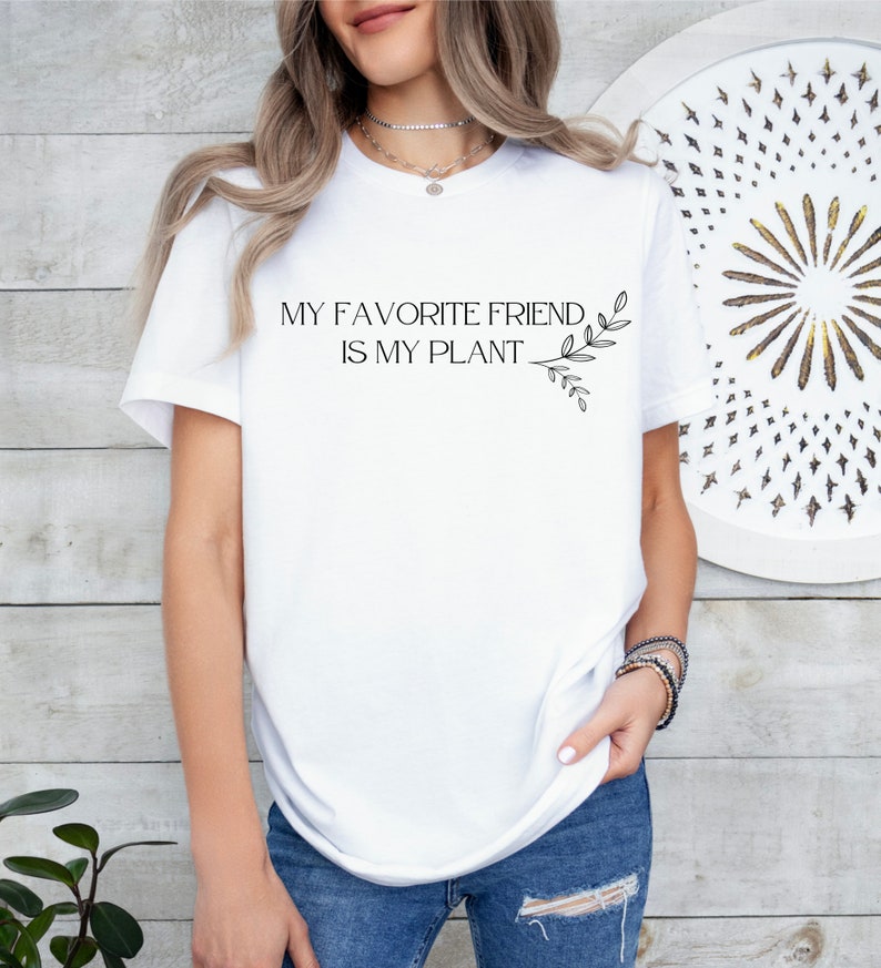 My favorite friend is my plant / Pflanzen Shirt / Plant Shirt / Pflanzenliebhaber Geschenk Bild 1