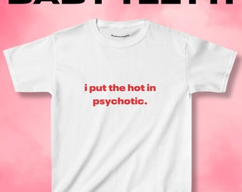 I Put The Hot In Psychotic Baby Tee, Esthetisch Schattig T-shirt, Crop Top, Y2k Vintage, Zwaar Katoen, Iconische Slogan, Jaren 90 Trending, Girl Power