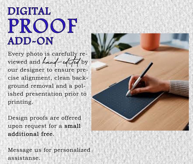 May include: A digital tablet with a stylus is on a wooden table. The tablet is black with a white border. The text "DIGITAL PROOF ADD-ON" is in the upper left corner. The text describes photo editing services.