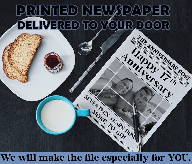 Op de afbeelding: Een krant met de kop "Happy 17th Anniversary" ligt naast een kop melk, toast en jam. De tekst "PRINTED NEWSPAPER DELIVERED TO YOUR DOOR" staat bovenaan en "We will make the file especially for YOU" onderaan.