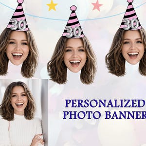 May include: A personalized photo banner featuring a woman's face with a party hat that has the number 30 on it. The banner has the text "PERSONALIZED PHOTO BANNER" in blue.