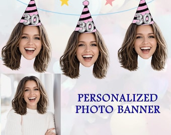 Custom Face Birthday Banner with Party Hats, Personalized 30th Birthday Decorations, Photo Garland for Anniversary, Bachelorette, Graduation