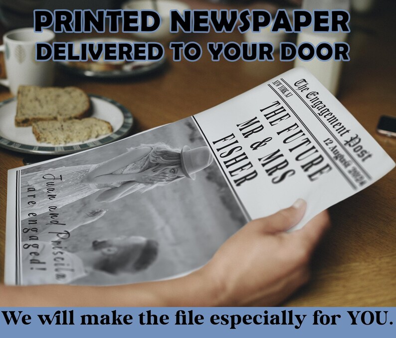 May include: A newspaper with the headline "THE FUTURE MR & MRS FISHER" and the text "Juan and Priscilla are engaged!" is held open. The text "PRINTED NEWSPAPER DELIVERED TO YOUR DOOR" is at the top, and "We will make the file especially for YOU" is at the bottom.