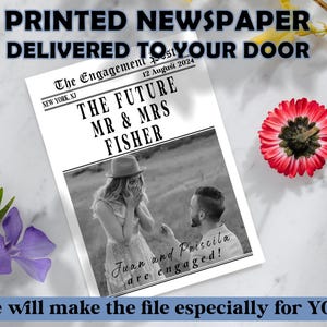 May include: A custom newspaper print with the headline "THE FUTURE MR & MRS FISHER" and a black and white photo of a couple. The text "Juan and Priscila are engaged!" is also visible. The newspaper is surrounded by flowers.