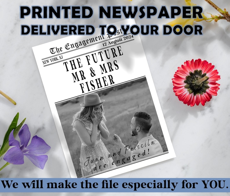 May include: A custom newspaper print with the headline "THE FUTURE MR & MRS FISHER" and a black and white photo of a couple. The text "Juan and Priscila are engaged!" is also visible. The newspaper is surrounded by flowers.