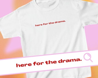 Here For The Drama Baby Tee | y2k Baby Tee | Lightweight Cotton Unisex Shirt | Sustainably Made | Slogan T-shirt | 90s Print Top | Weirdcore