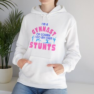 I do my own Stunts- Gymnast Hoodie, Cozy Fun Gymnastics Sweatshirt, Lounge Jumper, Humorous Gymnastics Outerwear