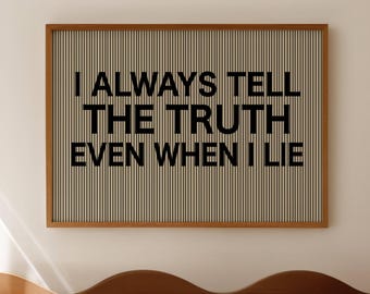 I Always Tell The Truth Even When I Lie Quote Print, Horizontal Above Bed Wall Art, Minimalist Retro Hand written Trendy Typography Poster