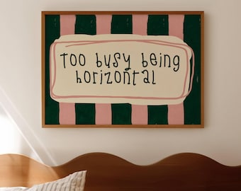 Too busy being horizontal Funny Bed Print, Horizontal Above Bed WallArt, Hand drawn MidCentury Bedroom Poster, Retro Stay in Bed Striped art