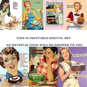 May include: A collection of seven vintage-style digital art prints featuring illustrations of people in kitchens with humorous text overlays including phrases like Your opinion is not part of the recipe, Honey your lunch is ready, and Baking because murder is wrong.