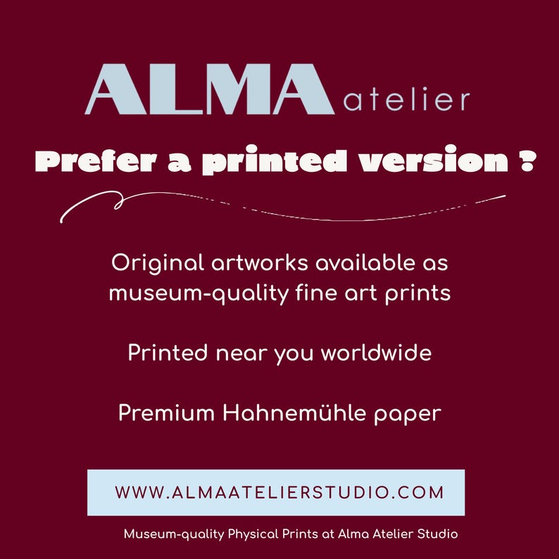 May include: A deep burgundy graphic with light blue text reading ALMA atelier, Prefer a printed version?, Original artworks available as museum-quality fine art prints, Printed near you worldwide, Premium Hahnem&uuml;hle paper, and the website URL.