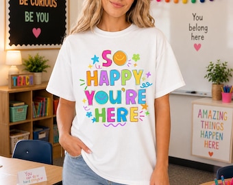 So Happy You're Here T-shirt | Colorful Smiley Graphic Teacher Tee