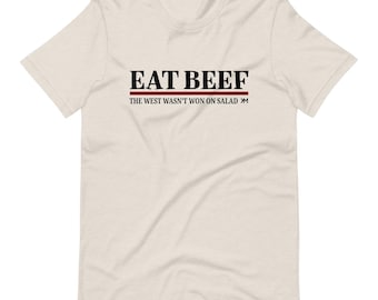 Eat Beef - The West Wasn't Won On Salad Bella + Canvas Unisex t-shirt; Rancher Farmer Gift Support Ag Agriculture Ranching Farming Farm