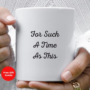 For Such A Time As This | 11 oz Mug | Bible Verse Mugs | Christian Gift | Scripture Mugs | Encouraging Gift | Esther 4:14 Verse