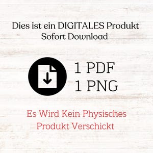 May include: A black and white icon of a document with a downward arrow, indicating a digital download. The text "1 PDF 1 PNG" is below the icon. The text "Dies ist ein DIGITALES Produkt Sofort Download Es Wird Kein Physisches Produkt Verschickt" is above the icon.