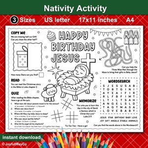 May include: Black and white Nativity Activity printable with the text "Happy Birthday Jesus". Includes a maze, word search, quiz, and copy me activity. The printable is 17x11 inches.