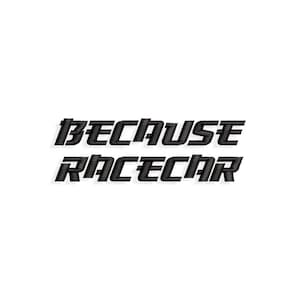 Because Racecar Embroidery designs, car embroidery design. Multiple Sizes and Formats included. INSTANT DOWNLOAD
