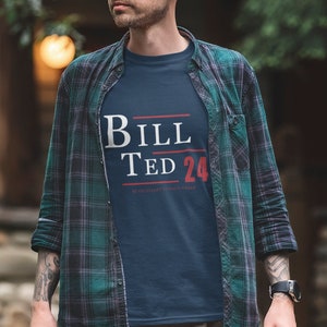 Vote Bill and Ted For President 2024 T Shirt - Campaign Election Style Be Excellent to Each Other