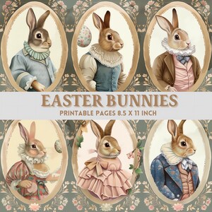 May include: Eight printable pages featuring illustrations of Easter bunnies dressed in vintage clothing. Each bunny is framed in an oval with a gold trim and floral background. The text "Easter Bunnies" and "Printable Pages 8.5 x 11 inch" is displayed at the top of the image.