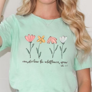 Consider How The Wildflowers Grow Outfit,Luke 12:27 Shirt,Women&#39;s Bible Shirt,Motivational Faith Apparel, Prayer Gift, M2261