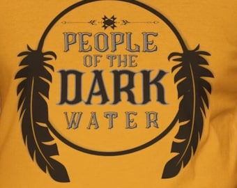 People of the Dark Water tee|Native American Indian pride gift|Tribal and cultural tee|Indigenous gifts|Native Powwow apparel and gifts