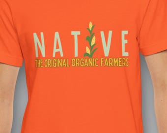 Native Farmer tee|Native American Indian Organic farmer tee|Native Heritage Tribal pride traditional farmers|Indigenous farming gifts