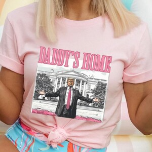 Daddy&#39;s Home Shirt, Trump 2024 Shirt, Republican Gift, Funny Trump Sweatshirt, White House Trump 2024 Shirt, Political Shirt, Election Shirt