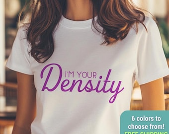 I'm Your Density T-Shirt: Back to the Future 80s Movie Tee